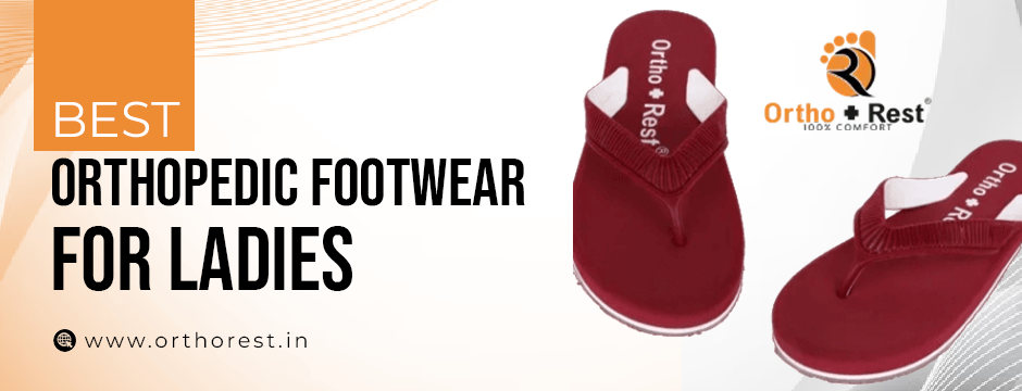 Best orthopedic footwear for ladies